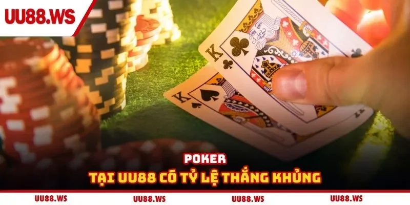 Poker tại UU88 có tỷ lệ thắng khủng