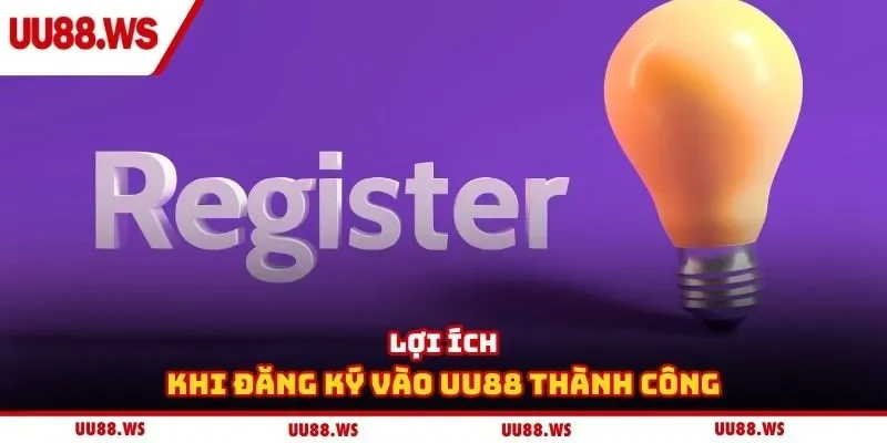 Lợi ích khi đăng ký vào UU88 thành công