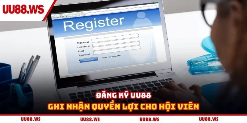 Đăng ký UU88 ghi nhận quyền lợi cho hội viên