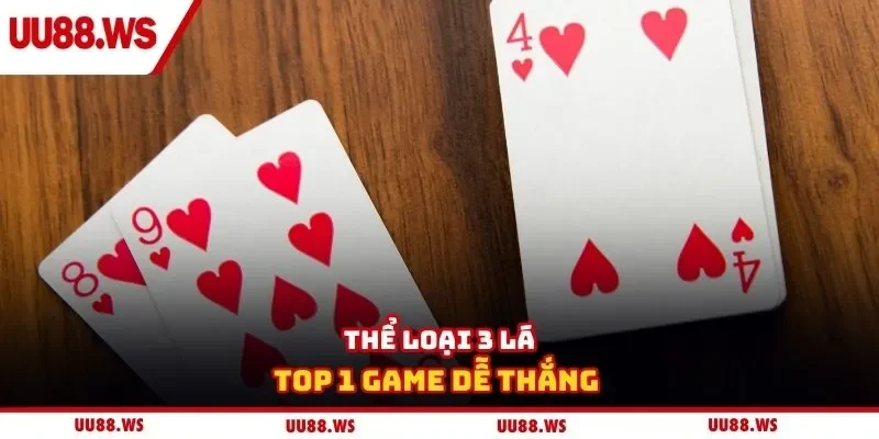 Thể loại 3 lá - Top 1 game dễ thắng 