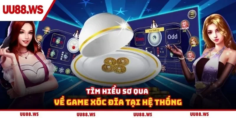 Tìm hiểu sơ qua về game xóc đĩa tại hệ thống