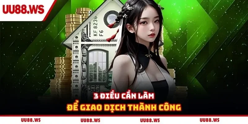 3 điều cần làm để giao dịch thành công