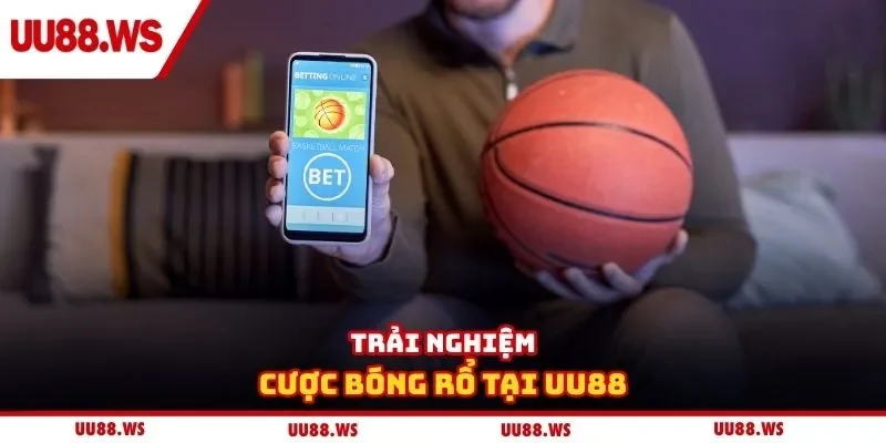 Trải nghiệm cược bóng rổ tại UU88