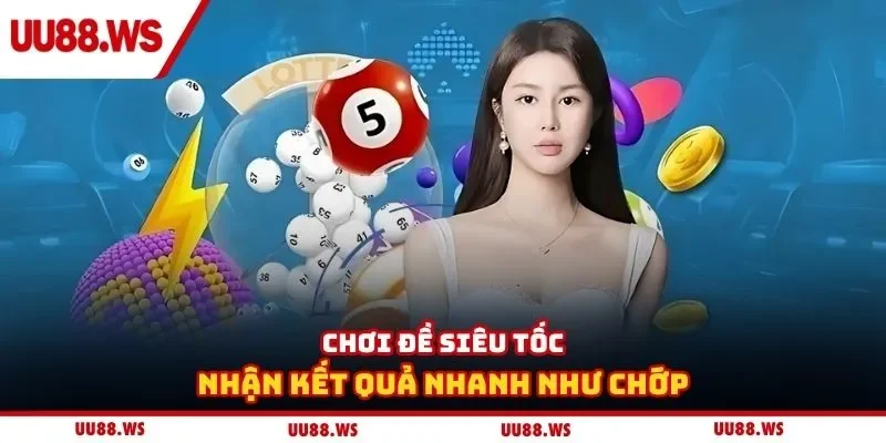 Chơi đề siêu tốc nhận kết quả nhanh như chớp